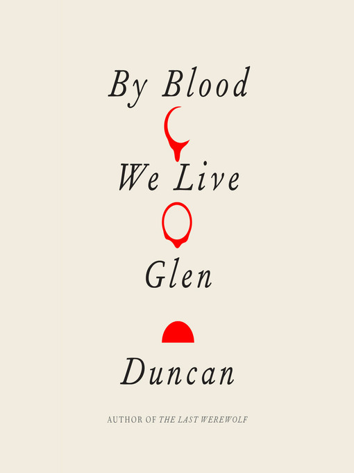 Title details for By Blood We Live by Glen Duncan - Wait list